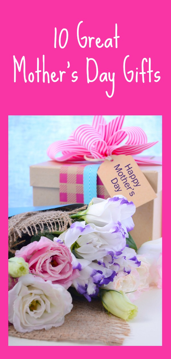 10 Great Mother's Day Gifts (or gifts for moms on every occasion) from fearlessfaithfulmom.com #mother'sday #gifts #mom