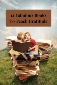 Read more about the article 12 Fabulous Books To Teach Gratitude