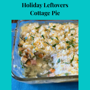 Read more about the article Holiday Leftovers Cottage Pie